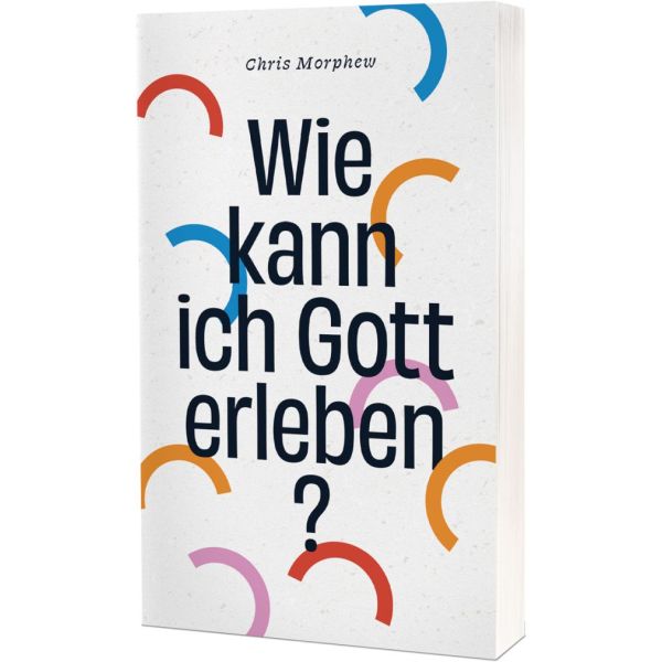 Wie kann ich Gott erleben? (2) - Autor: Chris Morphew - Taschenbuch 1. Auflage (11 x 18 x 1 cm) Wie kann ich Gott erleben? (2) - Autor: Chris Morphew - Taschenbuch 1. Auflage (11 x 18 x 1 cm)