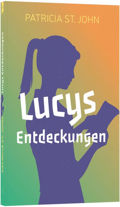 Lucys Entdeckungen -  Autor: Patricia St. John - Taschenbuch 8. Auflage (12 x 18 x 1,3 cm)