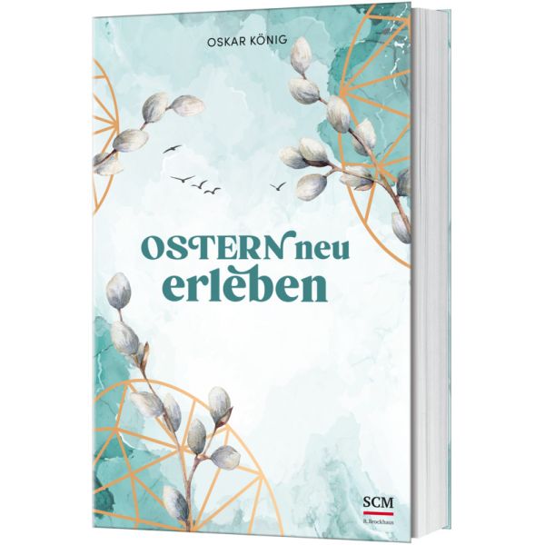 Ostern neu erleben -  Anlass: Ostern Autor: Oskar König - Klappenbroschur 1. Auflage (13,5 x 21,5 x 1,4 cm)