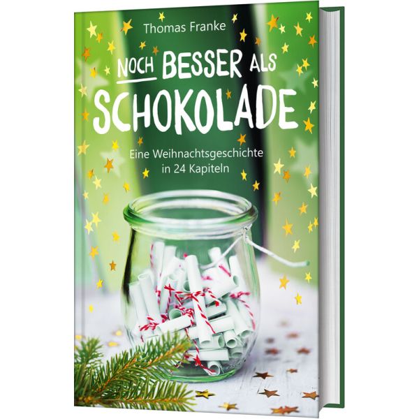 Noch besser als Schokolade - Eine Weihnachtsgeschichte in 24 Kapiteln -  Anlass: Weihnachten Autor: Thomas Franke - Hardcover 1. Auflage (13,5 x 21,5 cm)