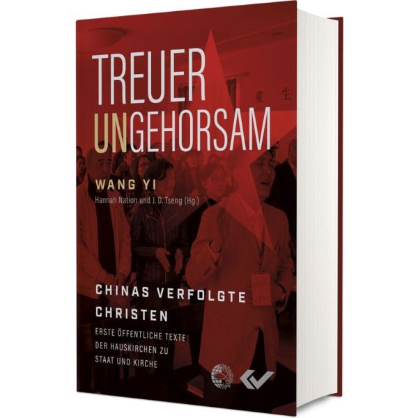 Treuer Ungehorsam: Chinas verfolgte Christen - Erste öffentliche Texte der Hauskirchen zu Staat und Kirche -  Autor: Wang Yi, Hannah Nation (Hrsg.), J. D. Tseng (Hrsg.) - Hardcover 1. Auflage (13,5 x 20,5 x 3,1 cm)