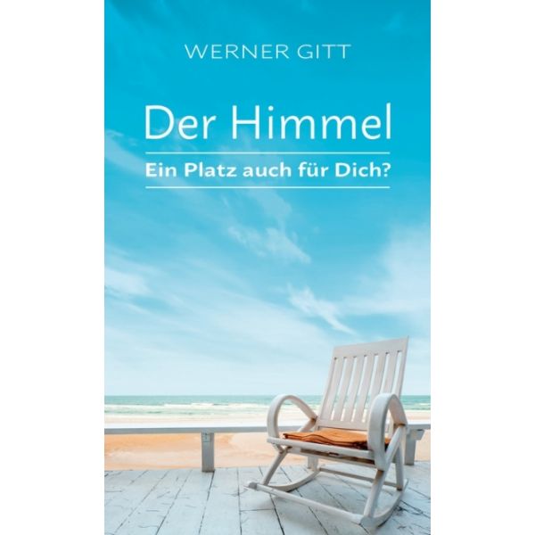 Der Himmel - Ein Platz für Dich? -  Anlass: Evangelisation Autor: Werner Gitt - Kartoniert 1. Auflage (10,9 x 17,9 x 0,8 cm)