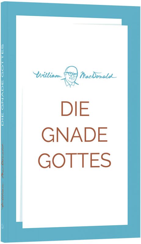 Die Gnade Gottes -  Anlass: Evangelisation Autor: William MacDonald - Taschenbuch 7. Auflage (11 x 18 x 0,8 cm)