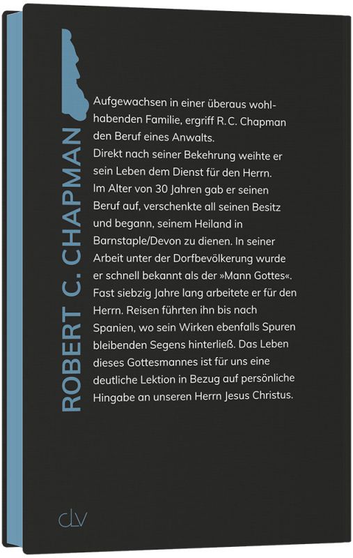 Robert C. Chapman - Der Mann, der Christus lebte -  Autor: Robert L. Peterson - Hardcover 1. Auflage (13,5 x 20,5 x 1,6 cm)