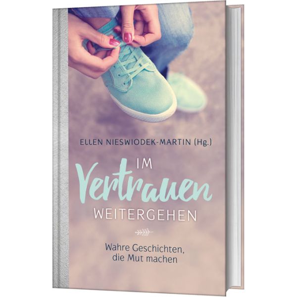 Im Vertrauen weitergehen -  Autor: Ellen Nieswiodek-Martin (Hrsg.) - Hardcover 4. Auflage (13,5 x 21,5 x 1,6 cm)