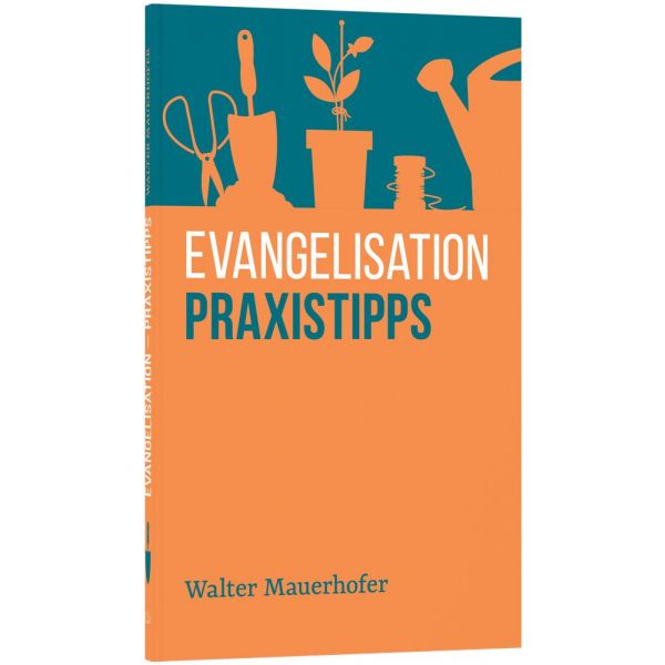 Evangelisation - Praxistipps -  Anlass: Evangelisation Autor: Walter Mauerhofer - Taschenbuch 1. Auflage (11 x 18 x 1 cm)