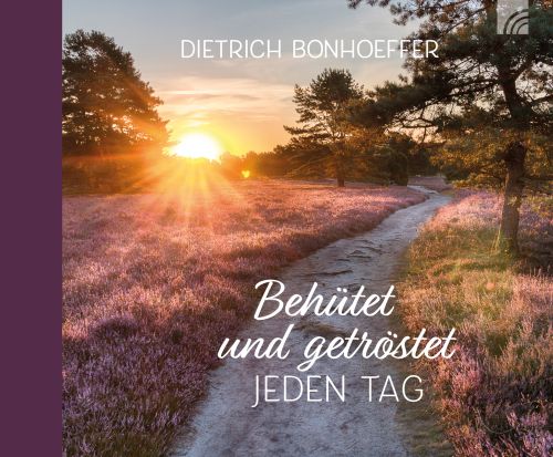Behütet und getröstet jeden Tag -  Autor: Dietrich Bonhoeffer - Hardcover 1. Auflage (17 x 14 x 0,4 cm)