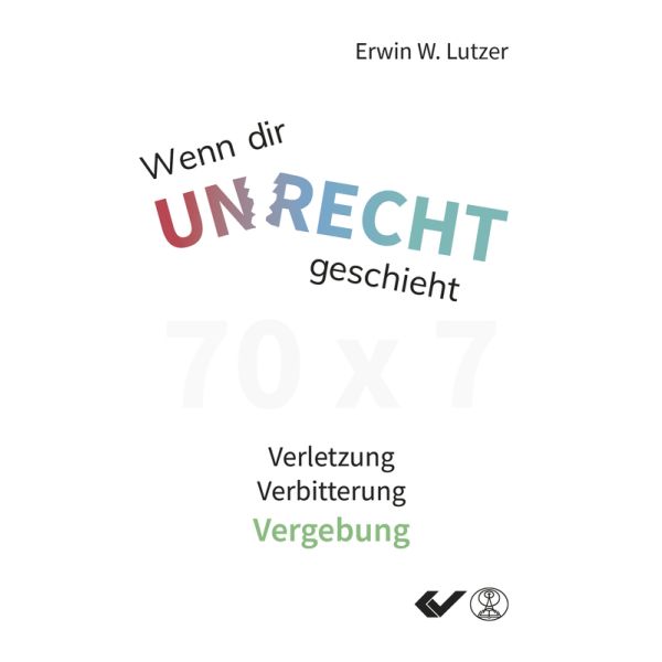 Wenn dir Unrecht geschieht: 70x7 Verletzung - Verbitterung - Vergebung -  Autor: Erwin W. Lutzer - Paperback 3. Auflage (13,5 x 20,5 x 1,3 cm)