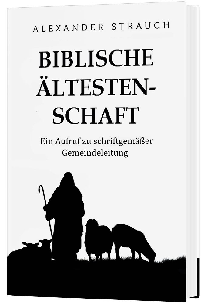 Biblische Ältestenschaft: Ein Aufruf zu schriftgemäßer Gemeindeleitung -  Autor: Alexander Strauch - Hardcover