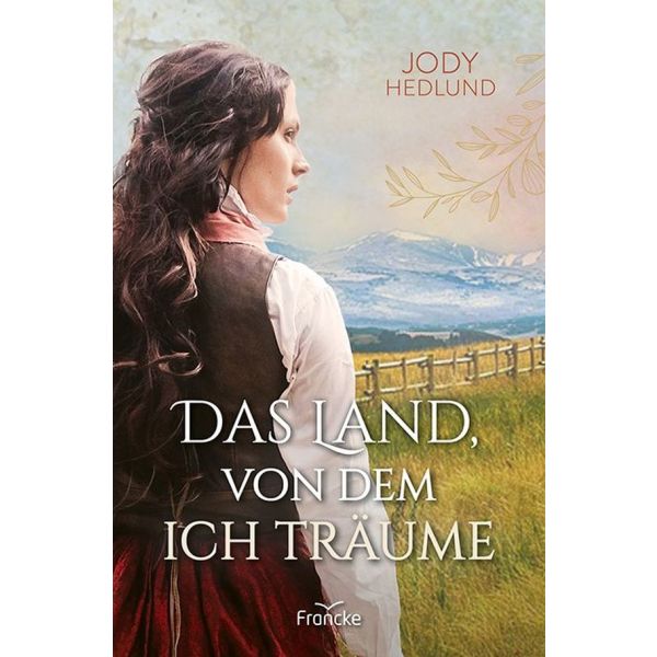 Das Land, von dem ich träume -  Autor: Jody Hedlund - Paperback 1. Auflage (13,5 x 20,5 x 2,7 cm)
