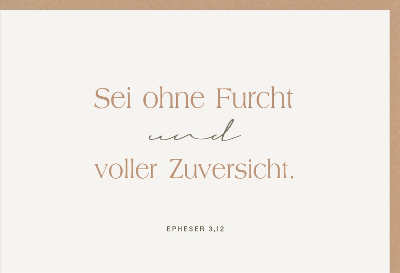 Faltkarte Sei ohne Furcht und voller Zuversicht -  (17 x 11,5 cm)