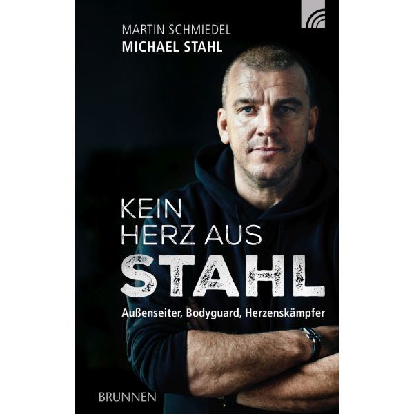 Kein Herz aus Stahl - Außenseiter, Bodyguard, Herzenskämpfer -  Autor: Michael Stahl, Martin Schmiedel - Hardcover 7. Auflage (13 x 20,5 x 1,7 cm)