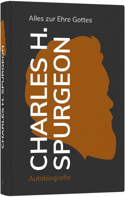 Alles zur Ehre Gottes - Autobiografie -  Autor: Charles H. Spurgeon - Hardcover 1. Auflage (13,5 x 20,5 x 2,8 cm)