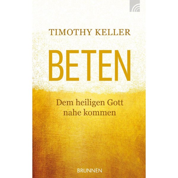 Beten -  Autor: Timothy Keller - Hardcover 1. Auflage (12,8 x 20,5 x 2,8 cm)