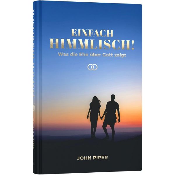 Einfach himmlisch! -  Anlass: Hochzeit Autor: John Piper - Hardcover 1. Auflage (13,5 x 20,5 x 1,4 cm)