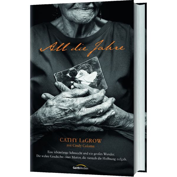 All die Jahre - Eine lebenslange Sehnsucht -  Autor: Cathy LaGrow, Cindy Coloma - Hardcover 5. Auflage (13,5 x 21,5 x 3,3 cm)