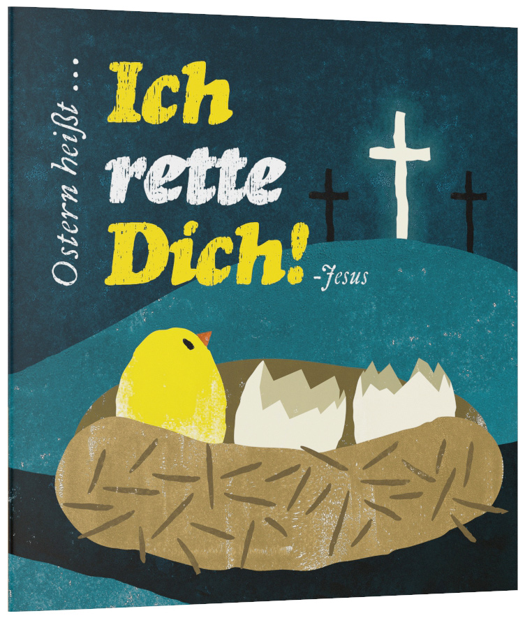 Ostern heißt: »Ich rette Dich!« - Jesus -  Anlass: Ostern Autor: Maria Jäger - Geheftet 1. Auflage (13,5 x 13,5 x 0,3 cm)