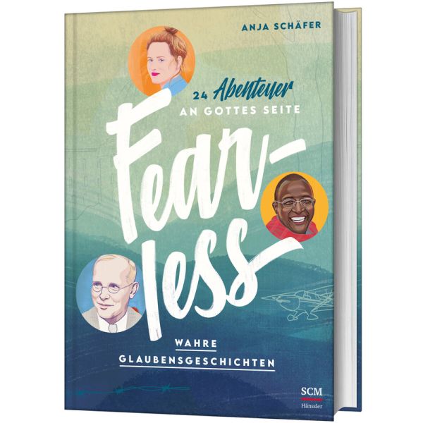 Fearless: 24 Abenteuer an Gottes Seite - Wahre Glaubensgeschichten -  Autor: Anja Schäfer - Hardcover 4. Auflage (16,5 x 23,5 x 1 cm)