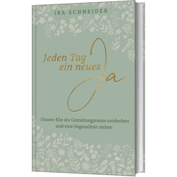 Jeden Tag ein neues Ja - Unsere Ehe als Gestaltungsraum entdecken und eine Segenslinie ziehen -  Autor: Ira Schneider - Hardcover 1. Auflage (13,5 x 21,5 x 1,8 cm)