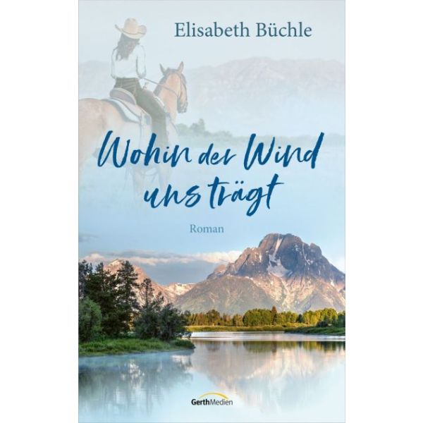 Wohin der Wind uns trägt -  Autor: Elisabeth Büchle - Taschenbuch 1. Auflage (11,7 x 18,7 x 4,8 cm)