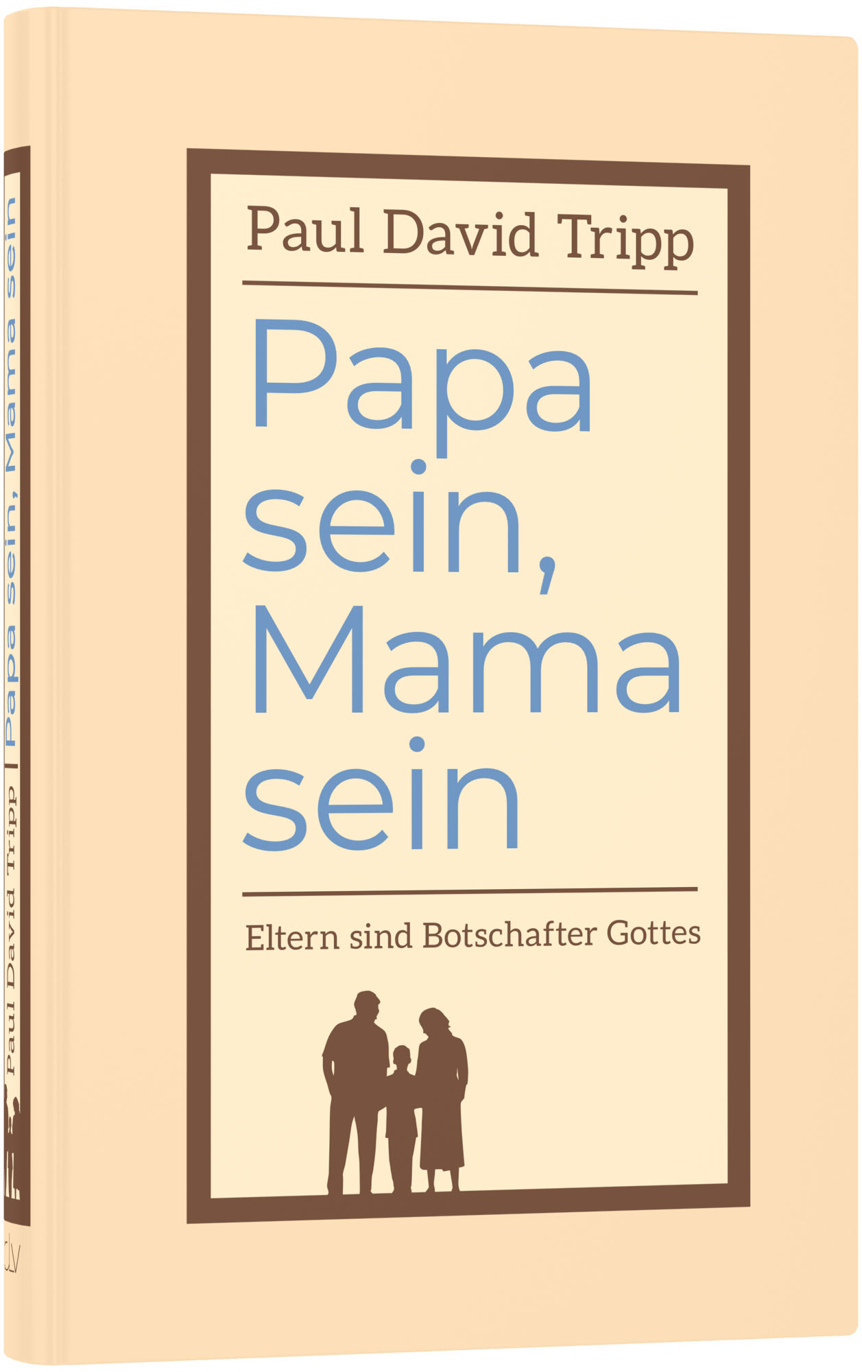 Papa sein, Mama sein -  Autor: Paul David Tripp - Hardcover 1. Auflage (13,3 x 20,5 x 1,4 cm)