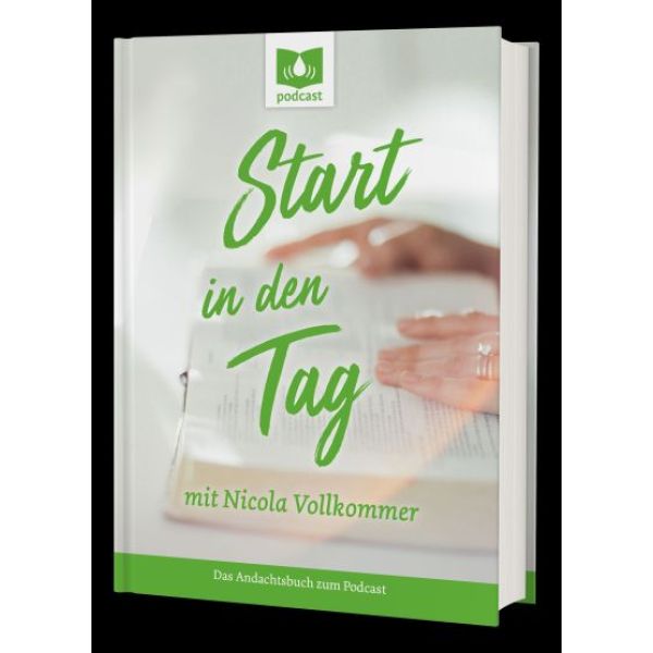 Start in den Tag - Das Andachtsbuch zum Podcast -  Autor: Nicola Vollkommer - Hardcover 1. Auflage (14,8 x 21 cm)
