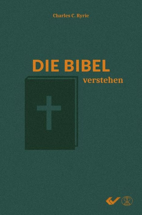 Die Bibel verstehen: Das Handbuch systematischer Theologie für jedermann -  Autor: Charles C. Ryrie - Hardcover 8. Auflage (15 x 22,5 x 4,1 cm)