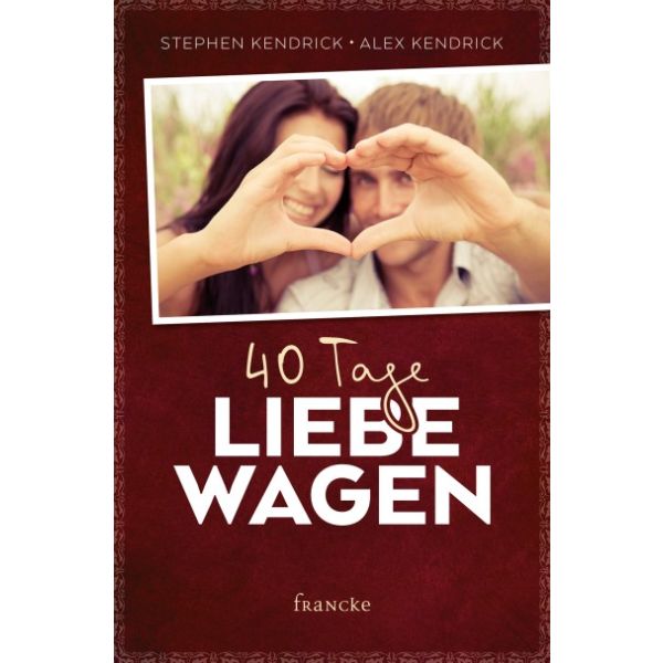 40 Tage Liebe wagen -  Autor: Stephen Kendrick, Alex Kendrick - Paperback 10. Auflage (13,5 x 20,5 x 2,3 cm)