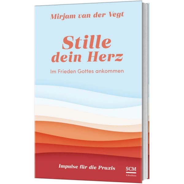 Stille dein Herz -  Autor: Mirjam van der Vegt - Klappenbroschur 1. Auflage (13,5 x 21,5 x 1 cm)